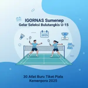 IGORNAS Sumenep Gelar Seleksi Bulutangkis U 15 30 Atlet Buru Tiket Piala Kemenpora 2025